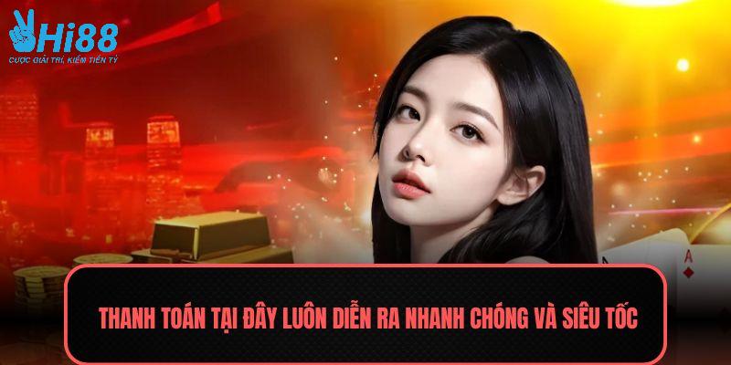 Giao dịch thanh toán tại đây luôn diễn ra nhanh chóng và siêu tốc